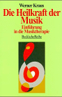 Die Heilkraft der Musik. Einführung in die Musiktherapie
