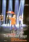 Life Upon The Wicked Stage. Ausbildung zum Musicaldarsteller